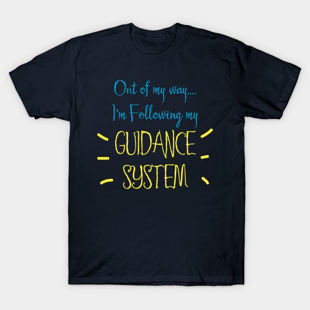 Following My Guidance System T-Shirt by Aut